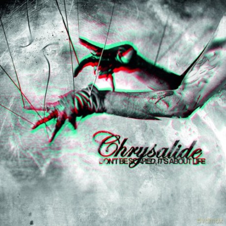 Chrysalide: Don t Be Scared, It s About Life (limited) [2CD]