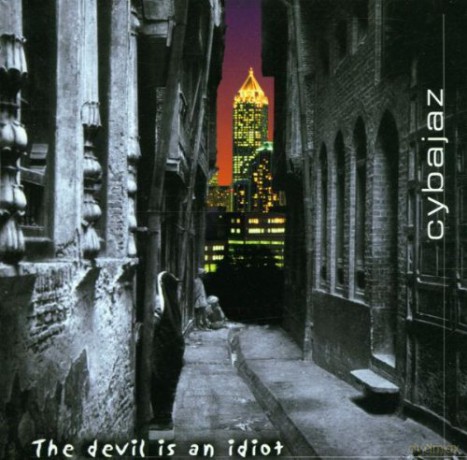 Cybajaz: The Devil Is An Idiot [CD]