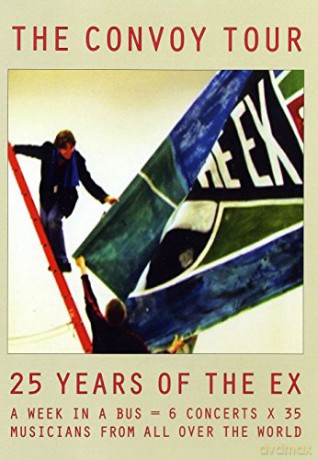 Ex,The: Convoy Tour-25 Yeras of The Ex [DVD]