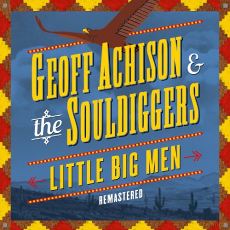 Geoff Achison and Souldiggers: Little Big Men (digipack) [CD]