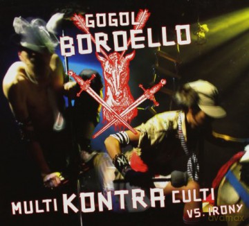 Gogol Bordello: Multi Kontra Culti Vs Irony [CD]
