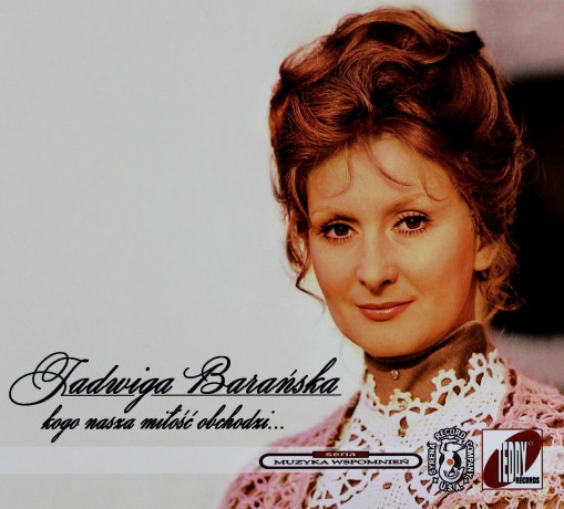 Jadwiga Barańska: Kogo nasza miłość obchodzi... (digipack) [CD]