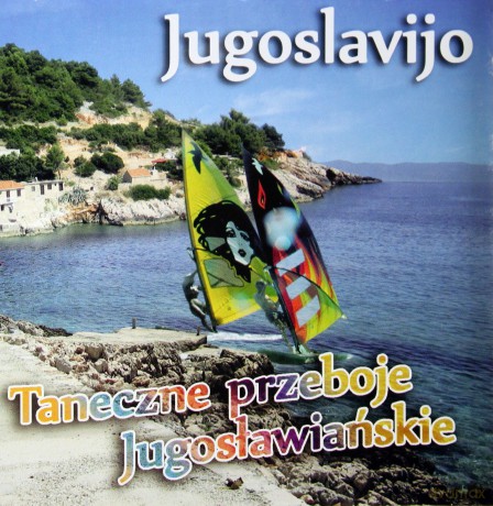 Jugoslavijo: Taneczne przeboje jugosławiańskie [CD]