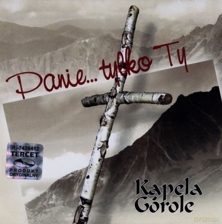 Kapela Górole: Panie...Tylko Ty! [CD]