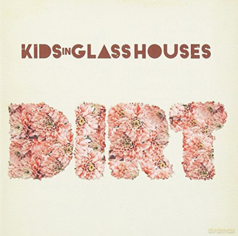 Kids In Glass Houses: Dirt [CD]