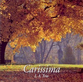 L.A.Trio: Carissima (digipack) [CD]