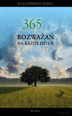 365 rozważań na każdy dzień roku - Kazimierz Ligęza [KSIĄŻKA]