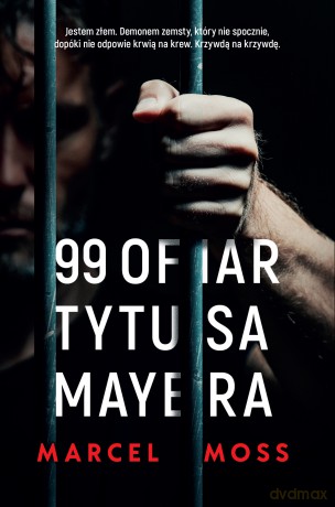 99 ofiar Tytusa Mayera - Marcel Moss [KSIĄŻKA]