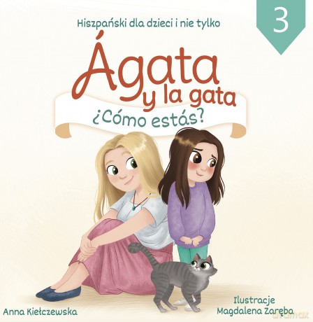 Agata y la gata. Hiszpański dla dzieci i nie tylko. Część 3 - Anna Kiełczewska, IMagdalena Zaręba [KSIĄŻKA]