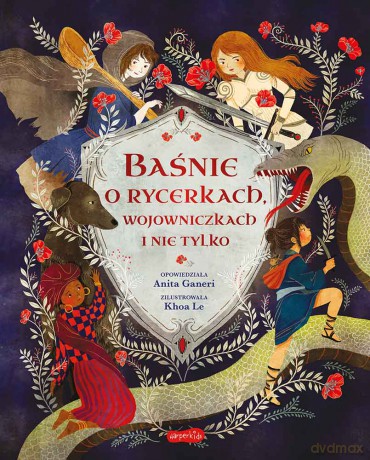 Baśnie o rycerkach, wojowniczkach i nie tylko - Anita Ganeri [KSIĄŻKA]