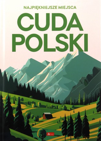 Cuda Polski. Najpiękniejsze miejsca [KSIĄŻKA]