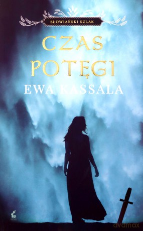 Czas potęgi. Słowiański szlak (Tom 2) - Ewa Kassala [KSIĄŻKA]