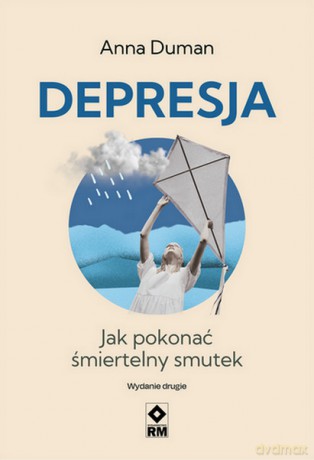 Depresja Jak pokonać śmiertelny smutek - Anna Duman [KSIĄŻKA]