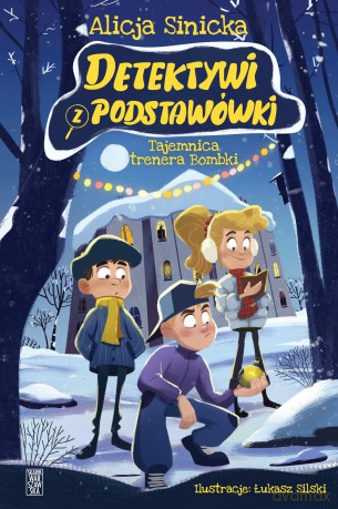 Detektywi z podstawówki. Tajemnica trenera Bombki - Alicja Sinicka [KSIĄŻKA]