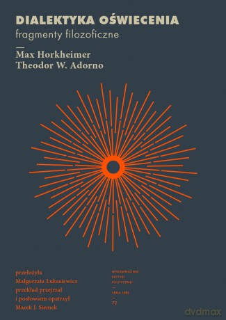 Dialektyka oświecenia. Fragmenty filozoficzne. Idee. 72 - Max Horkheimer, Theodor W. Adorno [KSIĄŻKA]