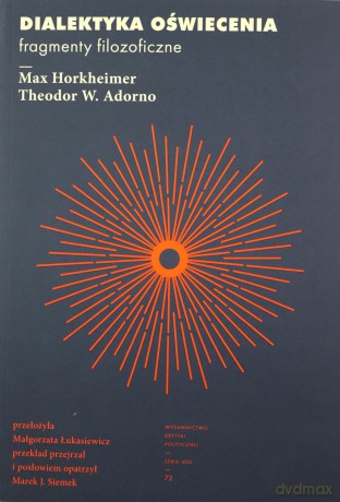 Dialektyka oświecenia. Fragmenty filozoficzne. Idee. 72 - Max Horkheimer, Theodor W. Adorno [KSIĄŻKA]