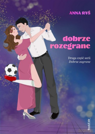 Dobrze rozegrane. Dobrze zagrane (Tom 2) - Anna Ryś [KSIĄŻKA]