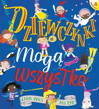 Dziewczynki mogą wszystko - Caryl Hart, Ali Pye [KSIĄŻKA]