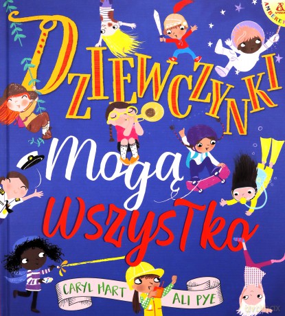 Dziewczynki mogą wszystko - Caryl Hart, Ali Pye [KSIĄŻKA]