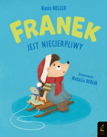 Franek jest niecierpliwy. Jeżyk Franek - Katarzyna Keller [KSIĄŻKA]