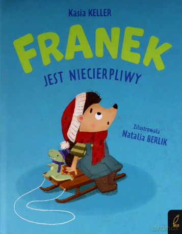 Franek jest niecierpliwy. Jeżyk Franek - Katarzyna Keller [KSIĄŻKA]