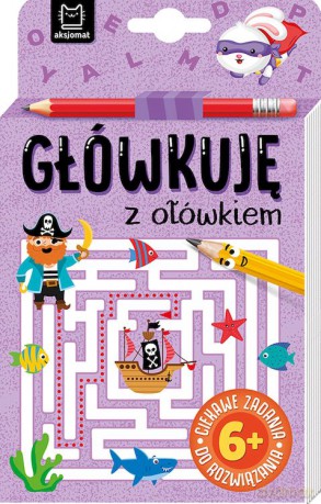 Główkuję z ołówkiem 6+ Książeczka fioletowa [KSIĄŻKA]