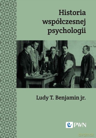 Historia współczesnej psychologii - Ludy T. Benajmin-Jr. [KSIĄŻKA]