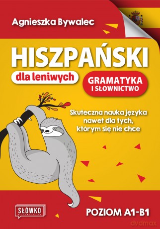 Hiszpański dla leniwych. Gramatyka i słownictwo - Agnieszka Bywalec [KSIĄŻKA]