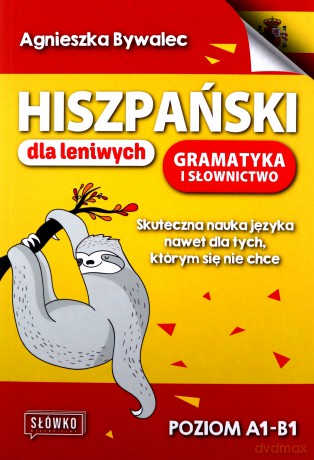 Hiszpański dla leniwych. Gramatyka i słownictwo - Agnieszka Bywalec [KSIĄŻKA]