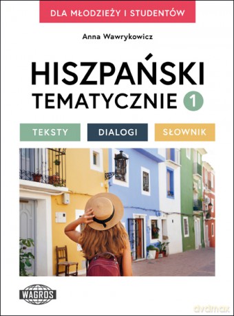 Hiszpański tematycznie 1 Teksty Dialogi Słownik - Anna Wawrykowicz [KSIĄŻKA]