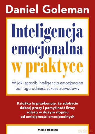 Inteligencja emocjonalna w praktyce - Daniel Goleman [KSIĄŻKA]