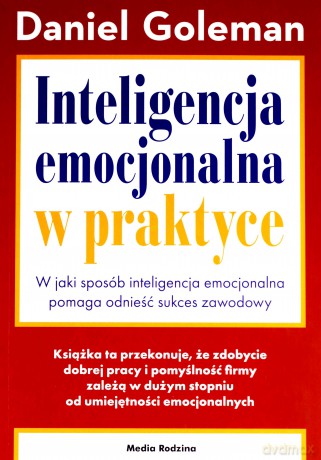 Inteligencja emocjonalna w praktyce - Daniel Goleman [KSIĄŻKA]