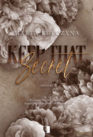 Keep That Secret. Abyss (Tom 1) - Marta Kulczyna [KSIĄŻKA]