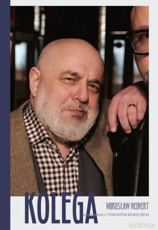 Kolega. Mirosław Neinert w rozmowie z Tomaszem Kowalskim - Tomasz Kowalski [KSIĄŻKA]