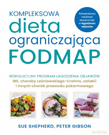 Kompleksowa dieta ograniczająca FODMAP. Dieta i żywienie - Sue Shepherd, Peter Gibson [KSIĄŻKA]