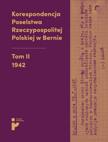 Korespondencja Poselstwa Rzeczypospolitej Polskiej w Bernie (Tom 2) 1942 [KSIĄŻKA]