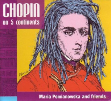 Maria Pomianowska: Chopin na 5 kontynentach (digipack) [CD]