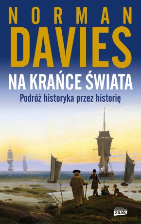 Na krańce świata. Podróż historyka przez historię - Norman Davies [KSIĄŻKA]