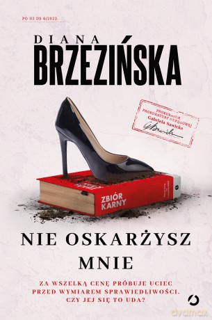 Nie oskarżysz mnie. Prokurator Gabriela Sawicka (Tom 6) - Diana Brzezińska [KSIĄŻKA]
