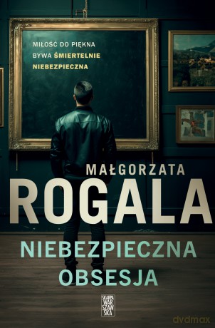 Niebezpieczna obsesja - Małgorzata Rogala [KSIĄŻKA]
