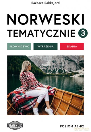 Norweski tematycznie 3 Słownictwo Wyrażenia Zdania - Barbara Bakkejord [KSIĄŻKA]