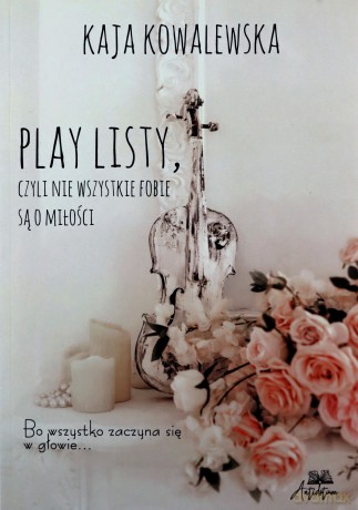 Play Listy, czyli nie wszystkie fobie są o miłości - Kaja Kowalewska [KSIĄŻKA]