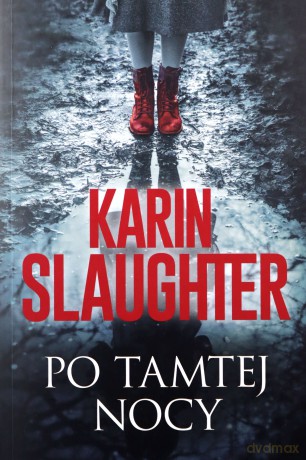Po tamtej nocy. Will Trent - Karin Slaughter [KSIĄŻKA]