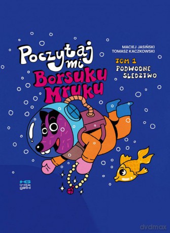 Podwodne śledztwo. Poczytaj mi, Borsuku Mruku! (Tom 1) - Maciej Jasiński, Tomasz Kaczkowski [KOMIKS]