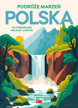 Polska. Podróże marzeń [KSIĄŻKA]