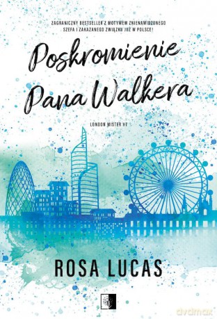 Poskromienie pana Walkera. London Mister (Tom 1) - Rosa Lucas [KSIĄŻKA]