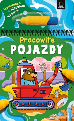 Pracowite pojazdy. Malowanka z pisakiem wodnym - Anna Podgórska [KSIĄŻKA]