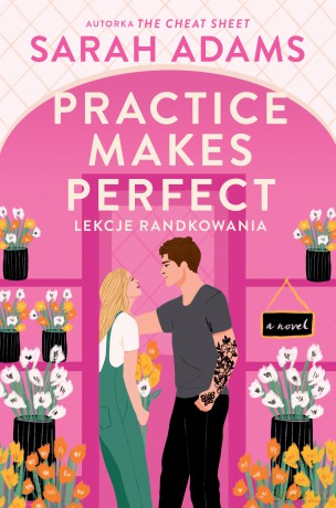 Practice Makes Perfect. Lekcje randkowania. Hype - Sarah Adams [KSIĄŻKA]