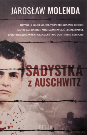 Sadystka z Auschwitz wyd. specjalne - Jarosław Molenda [KSIĄŻKA]