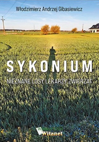 Sykonium. Nieznane losy lekarzy zwierząt - Włodzimierz Andrzej Gibasiewicz [KSIĄŻKA]
